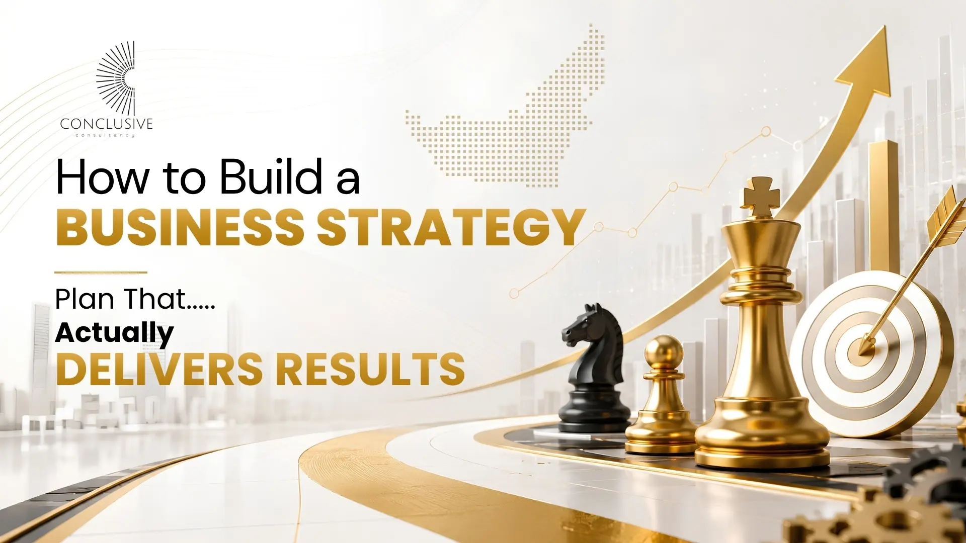 How to Build a Business Strategy Plan That Actually Delivers Results