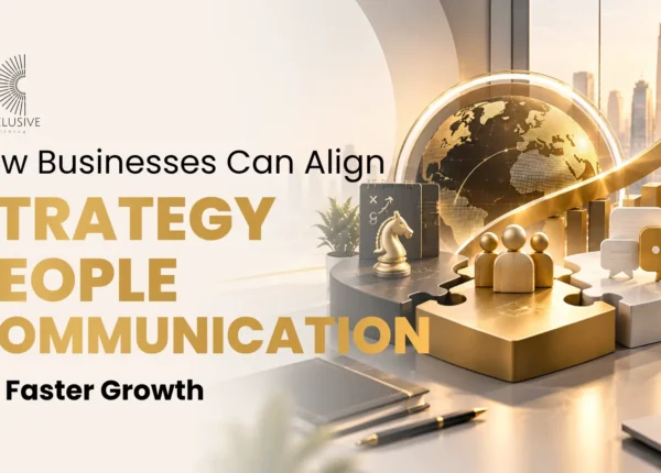 How Businesses Can Align Strategy, People and Communication for Faster Growth