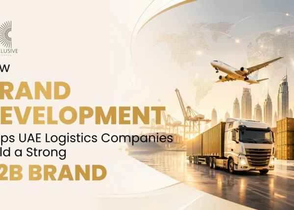How Brand Development Helps UAE Logistics Companies Build a Strong B2B Brand