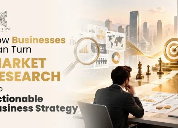 How Businesses Can Turn Market Research Into Actionable Business Strategy