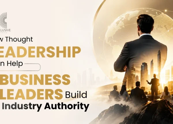 How Thought Leadership Can Help Business Leaders Build Industry Authority